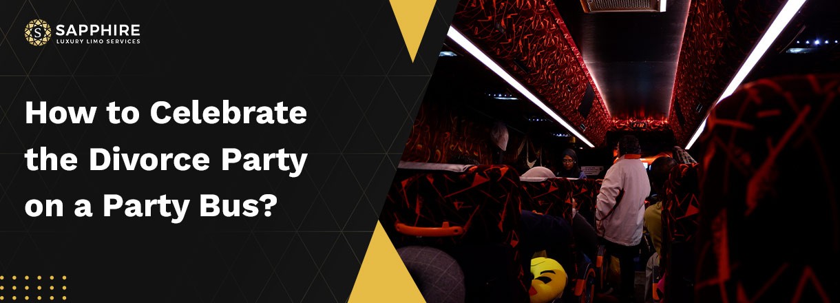 How To Celebrate The Divorce Party On A Party Bus? How To Celebrate The Divorce Party On A Party Bus?