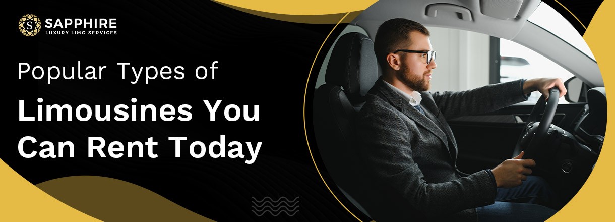 Popular Types Of Limousines You Can Rent Today