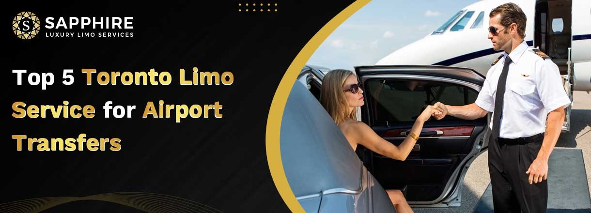 Top 5 Toronto Limo Service For Airport Transfers