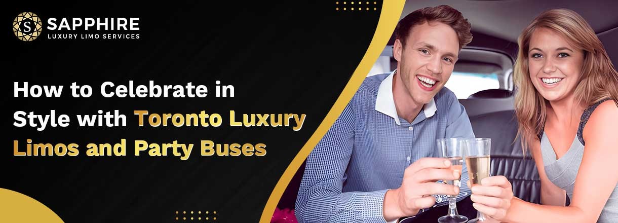 How To Celebrate In Style With Toronto Luxury Limos And Party Buses