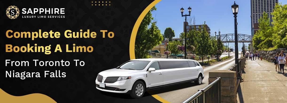 Complete Guide To Booking A Limo From Toronto To Niagara Falls