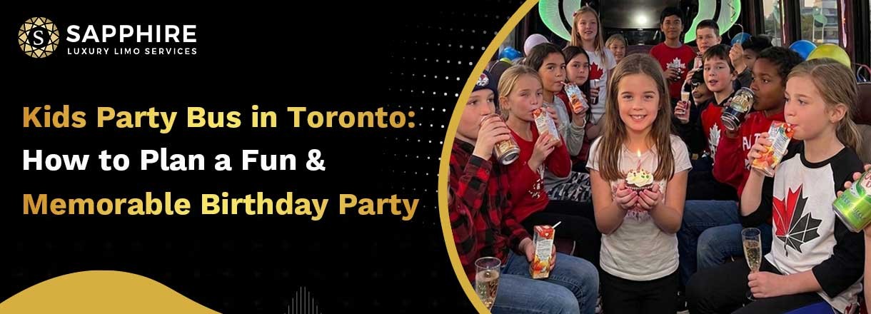 Kids Party Bus In Toronto: How To Plan A Fun & Memorable Birthday Party