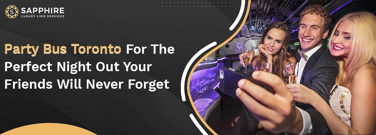 Party Bus Toronto For The Perfect Night Out Your Friends Will Never Forget